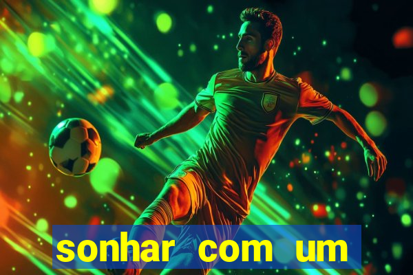 sonhar com um jogador de futebol famoso